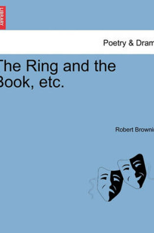 Cover of The Ring and the Book, etc.