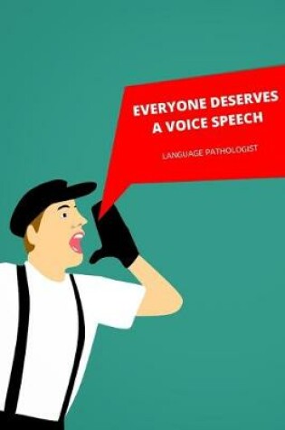 Cover of Everyone Deserves A Voice Speech-Language Pathologist