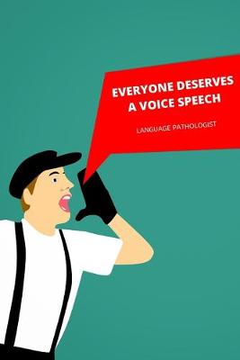 Book cover for Everyone Deserves A Voice Speech-Language Pathologist