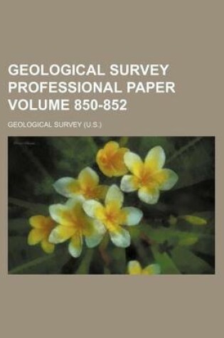 Cover of Geological Survey Professional Paper Volume 850-852