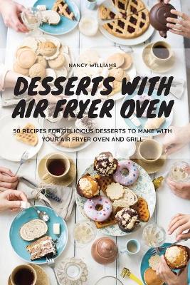 Book cover for Desserts with Air Fryer Oven