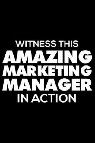 Cover of Witness This Amazing Marketing Manager In Action