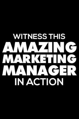 Book cover for Witness This Amazing Marketing Manager In Action