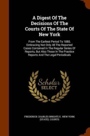 Cover of A Digest of the Decisions of the Courts of the State of New York