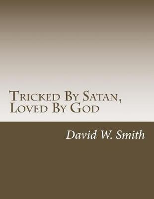 Book cover for Tricked By Satan, Loved By God