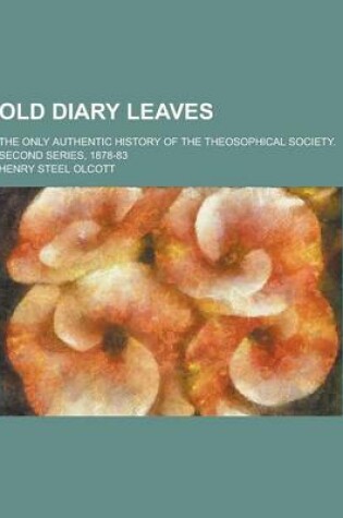 Cover of Old Diary Leaves; The Only Authentic History of the Theosophical Society. Second Series, 1878-83