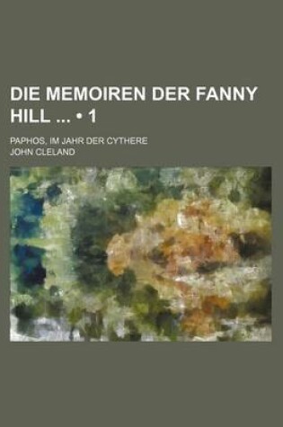 Cover of Die Memoiren Der Fanny Hill (1); Paphos, Im Jahr Der Cythere