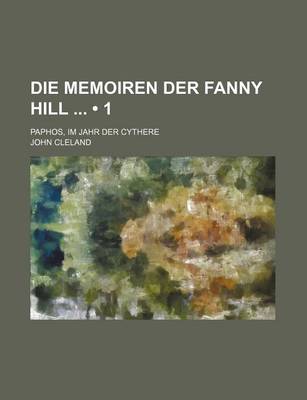 Book cover for Die Memoiren Der Fanny Hill (1); Paphos, Im Jahr Der Cythere