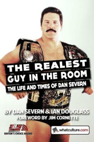 Cover of The Realest Guy in the Room: the Life and Times of Dan Severn