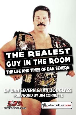 Book cover for The Realest Guy in the Room: the Life and Times of Dan Severn