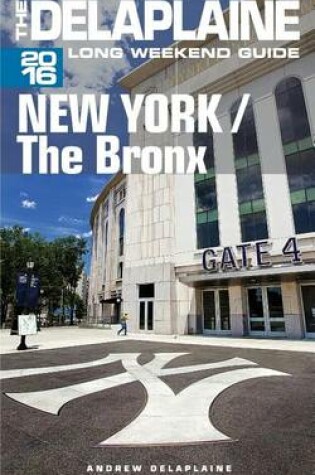 Cover of The Bronx - The Delaplaine 2016 Long Weekend Guide