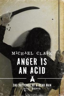 Anger is an Acid by Michael Clark