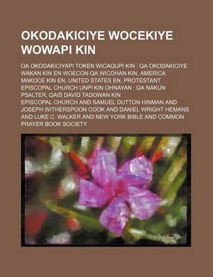 Book cover for Okodakiciye Wocekiye Wowapi Kin; Qa Okodakiciyapi Token Wicaqupi Kin