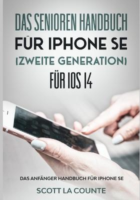 Book cover for Das Senioren handbuch f�r Iphone SE (Zweite Generation) F�r IOS 14