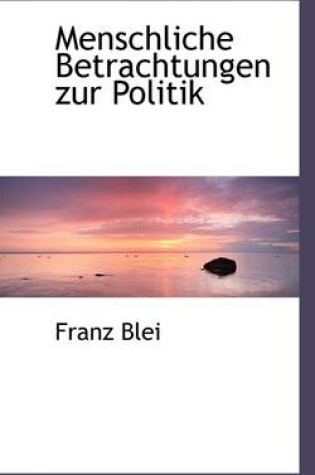 Cover of Menschliche Betrachtungen Zur Politik