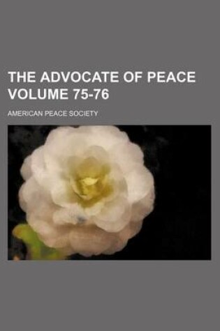 Cover of The Advocate of Peace Volume 75-76