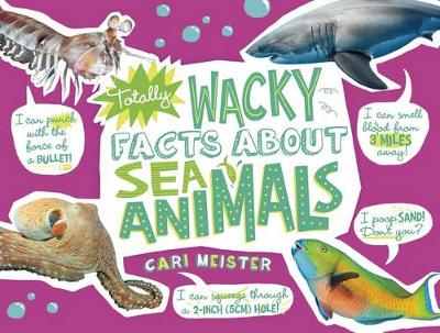 Cover of Totally Wacky Facts about Sea Animals