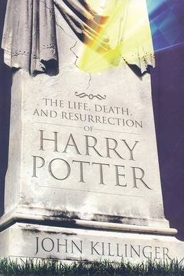 Book cover for The Life, Death, and Resurrection of Harry Potter