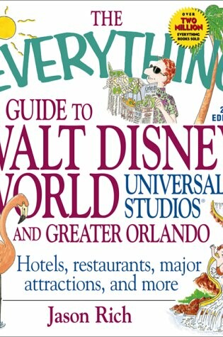 Cover of The Everything Guide to Walt Disney World, Universal Studios and Greater Orlando