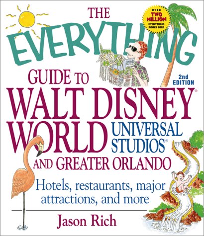 Cover of The Everything Guide to Walt Disney World, Universal Studios and Greater Orlando