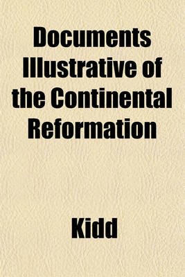 Book cover for Documents Illustrative of the Continental Reformation