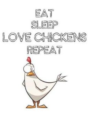 Cover of Eat Sleep Love Chickens Repeat