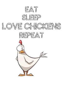 Book cover for Eat Sleep Love Chickens Repeat