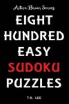 Book cover for 800 Easy Sudoku Puzzles To Keep Your Brain Active For Hours