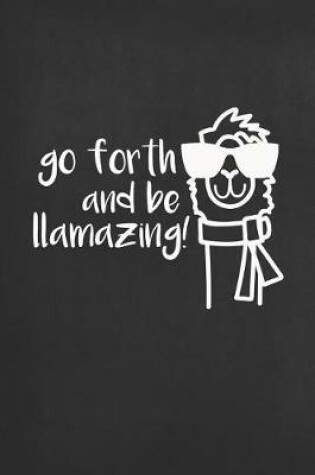 Cover of Go Forth and Be Llamazing