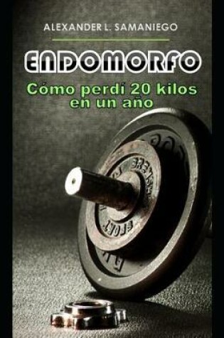 Cover of Endomorfo, C mo Perd  20 Kilos En Un A o