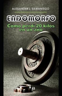 Book cover for Endomorfo, C mo Perd  20 Kilos En Un A o