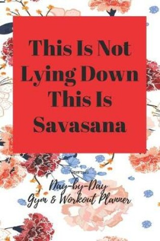 Cover of This Is Not Lying Down This Is Savasana