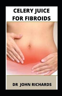 Book cover for Celery Juice For Fibroids