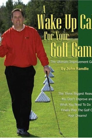 Cover of A Wake Up Call for Your Golf Game