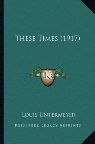 Cover of These Times (1917) These Times (1917)