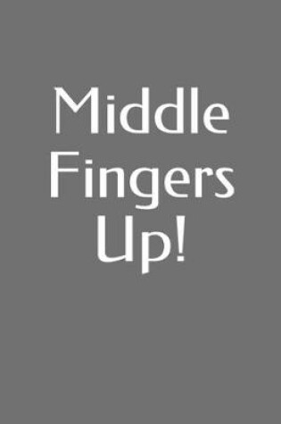 Cover of Middle Fingers Up