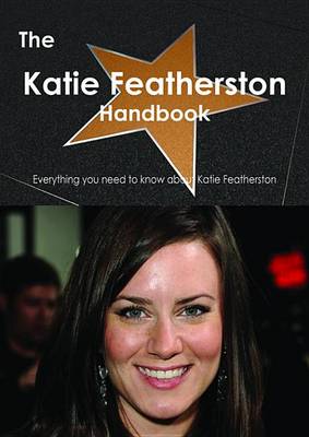 Book cover for The Katie Featherston Handbook - Everything You Need to Know about Katie Featherston