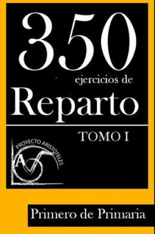 Cover of 350 Ejercicios de Reparto -Tomo I- Primero de Primaria