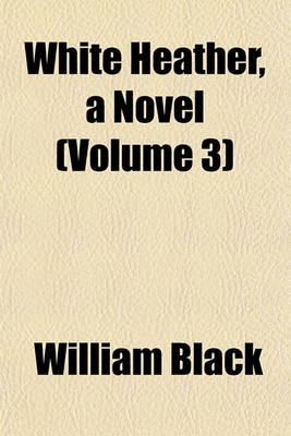 Book cover for White Heather, a Novel (Volume 3)