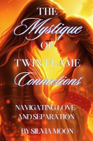 Cover of The Mystique of Twin Flame Connections