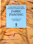 Book cover for Everything You Ever Wanted to Know about Fabric Painting