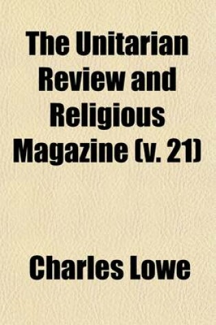 Cover of The Unitarian Review and Religious Magazine (Volume 21)