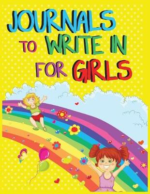 Book cover for Journals To Write In For Girls