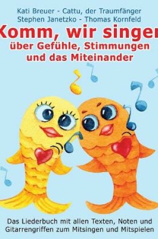 Cover of Komm, wir singen uber Gefuhle, Stimmungen und das Miteinander