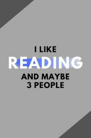 Cover of I Like Reading And Maybe 3 People