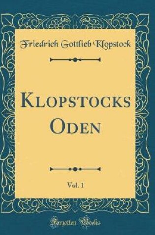 Cover of Klopstocks Oden, Vol. 1 (Classic Reprint)