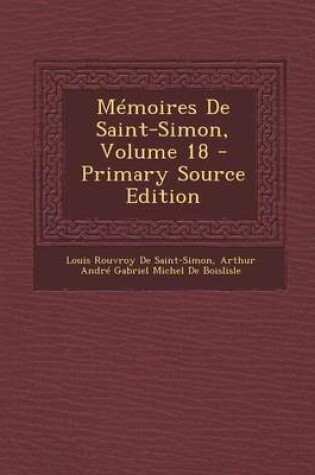 Cover of Memoires de Saint-Simon, Volume 18 - Primary Source Edition