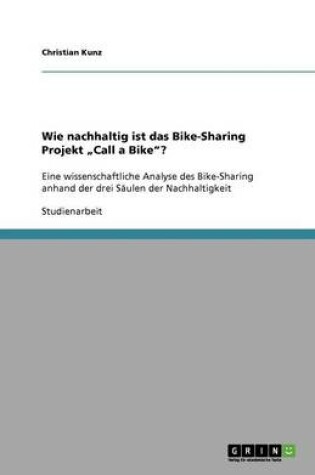 Cover of Wie nachhaltig ist das Bike-Sharing Projekt "Call a Bike"?