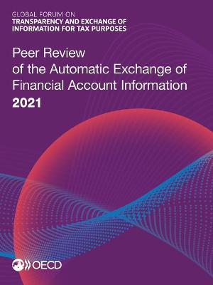 Book cover for Peer Review of the Automatic Exchange of Financial Account Information 2021