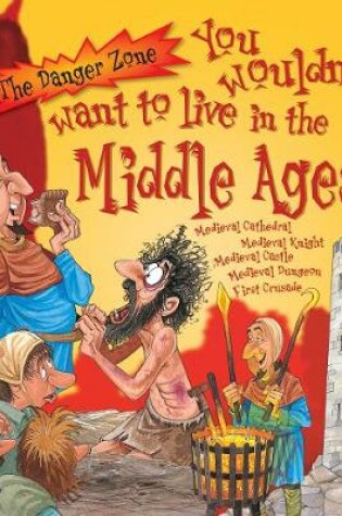 Cover of You Wouldn't Want To Live In The Middle Ages!